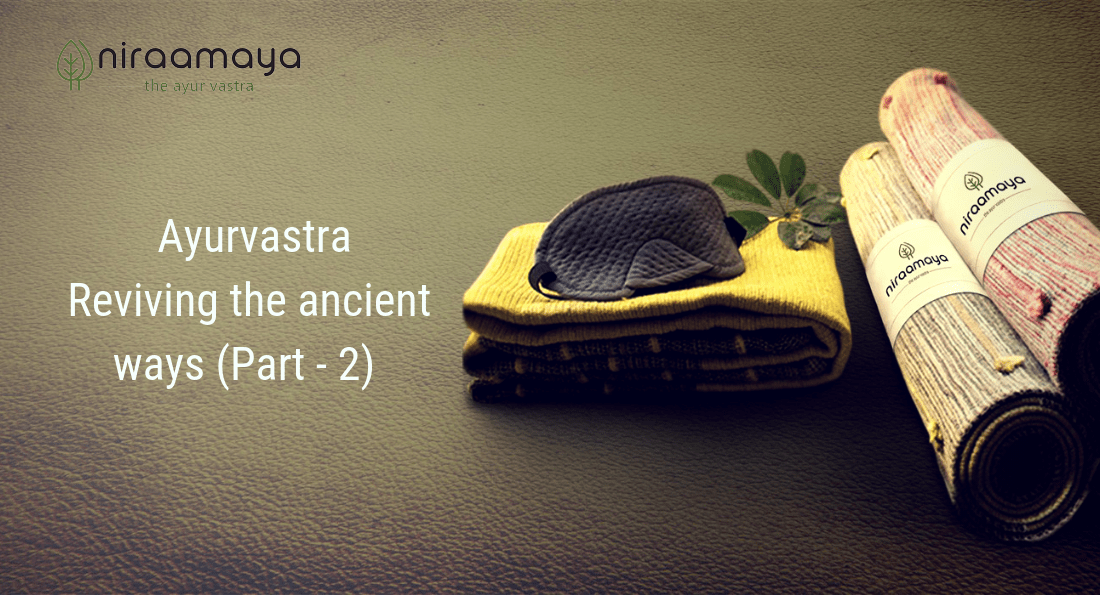 Ayurvastra uses organic dyes to make organic clothes or herbal clothes. They are also a form of ethical clothing