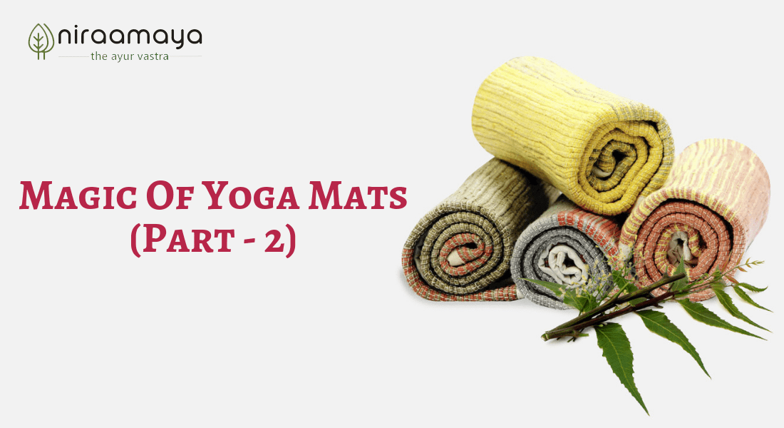 The organic yoga mats of Niraamaya is made of pure cotton and natural dyes. It has good grip and smell too